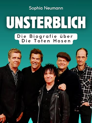 Unsterblich: Die Biografie über Die Toten Hosen. Hochwertige Hardcoverausgabe