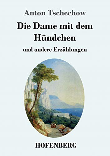 Die Dame mit dem Hündchen: und andere Erzählungen