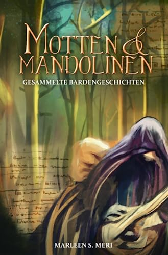 Motten und Mandolinen: Gesammelte Bardengeschichten (Lieder der Wälder Universum)