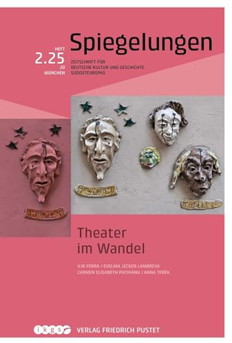Theater im Wandel: Spiegelungen. Zeitschrift für deutsche Kultur und Geschichte Südosteuropas