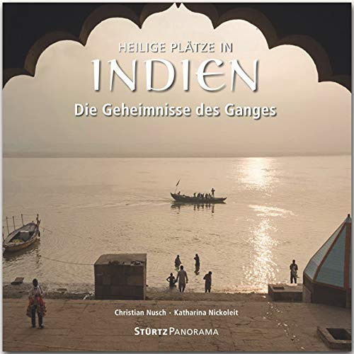Heilige Plätze in Indien - Die Geheimnisse des Ganges: Ein hochwertiger Fotoband mit über 220 Bildern auf 192 Seiten im quadratischen Großformat - STÜRTZ Verlag (Panorama)