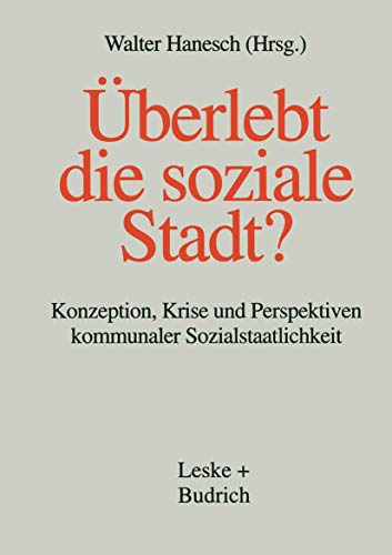 Überlebt die Soziale Stadt?: Konzeption, Krise und Perspektiven kommunaler Sozialstaatlichkeit