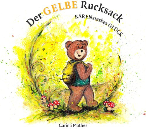 Der gelbe Rucksack: Bärenstarkes Glück