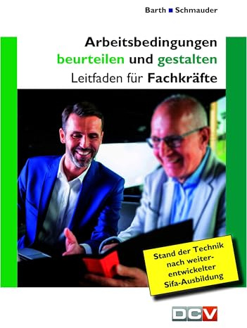 Arbeitsbedingungen beurteilen und gestalten: Leitfaden für Fachkräfte