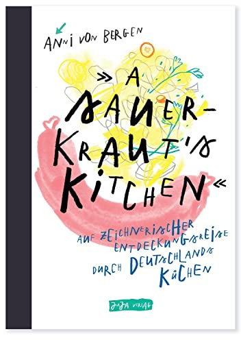 A Sauerkraut´s Kitchen: Auf zeichnerischer Entdeckungsreise durch Deutschlands Küchen