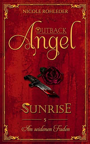 Outback Angel - Sunrise: Band 5 Am seidenen Faden