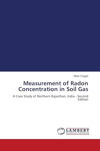 Measurement of Radon Concentration in Soil Gas: A Case Study of Northern Rajasthan, India - Second Edition