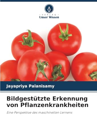 Bildgestützte Erkennung von Pflanzenkrankheiten: Eine Perspektive des maschinellen Lernens