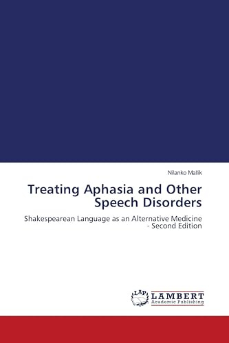 Treating Aphasia and Other Speech Disorders: Shakespearean Language as an Alternative Medicine - Second Edition