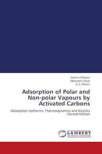 Adsorption of Polar and Non-polar Vapours by Activated Carbons: Adsorption Isotherms, Thermodynamics and Kinetics - Second Edition