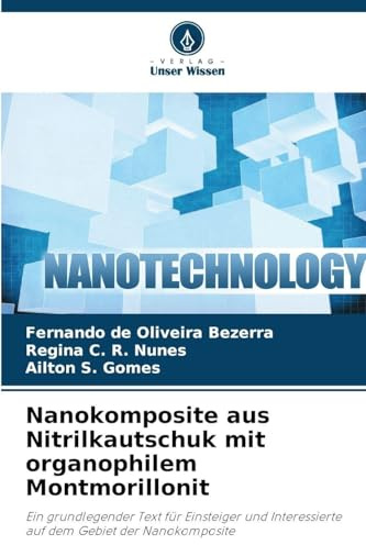 Nanokomposite aus Nitrilkautschuk mit organophilem Montmorillonit: Ein grundlegender Text für Einsteiger und Interessierte auf dem Gebiet der Nanokomposite
