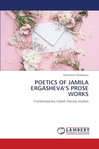 POETICS OF JAMILA ERGASHEVA'S PROSE WORKS: Contemporary Uzbek literary studies