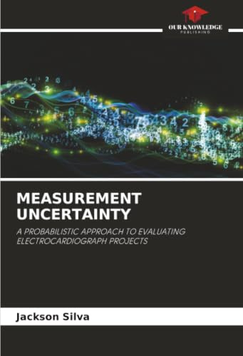 MEASUREMENT UNCERTAINTY: A PROBABILISTIC APPROACH TO EVALUATING ELECTROCARDIOGRAPH PROJECTS
