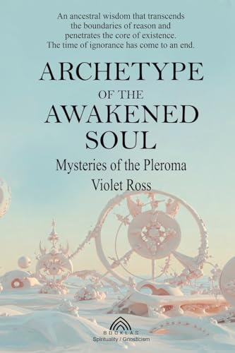 Archetype of the Awakened Soul: Mysteries of the Pleroma