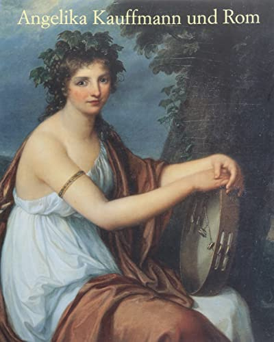 Angelika Kauffmann e Roma. Ediz. tedesca