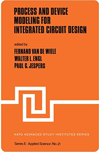 Process and Device Modeling for Integrated Circuit Design: 21 (NATO Science Series E:, 21)
