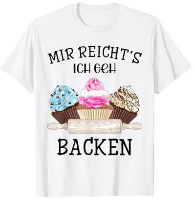 Bäcker Bäckerinnen Backen Hobby Mir Reicht's Ich Geh Backen T-Shirt