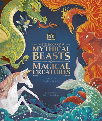 The Book of Mythical Beasts and Magical Creatures: Meet your favourite monsters, fairies, heroes, and tricksters from all around the world (Mysteries, Magic and Myth)