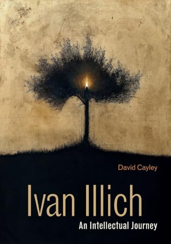 Ivan Illich: An Intellectual Journey (Ivan Illich: 21st-Century Perspectives)
