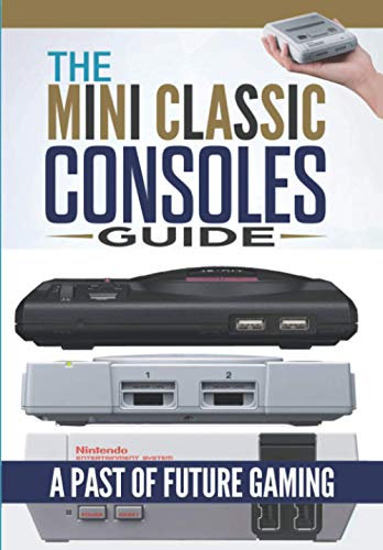 The Mini Classic Consoles Guide – A Past of Future Gaming