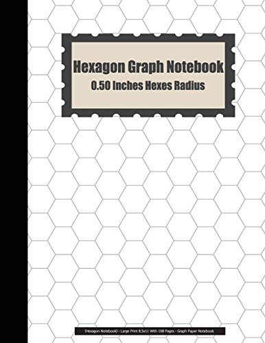Hexagon Graph Notebook: 0.50 Inches Hexes Radius (Hexagon Notebook) - Large Print 8.5x11 With 108 Pages - Graph Paper Notebook: Hexagon Graph Notebook