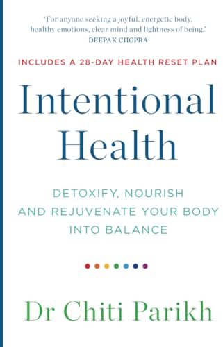 Intentional Health: Detoxify, Nourish and Rejuvenate Your Body into Balance