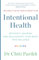 Intentional Health: Detoxify, Nourish and Rejuvenate Your Body into Balance