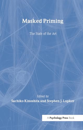 Masked Priming (Macquarie Monographs in Cognitive Science)