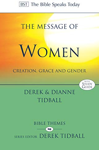 The Message of Women: Creation, Grace And Gender (The Bible Speaks Today Themes)