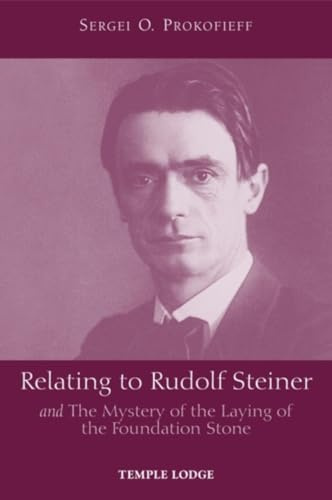 Relating to Rudolf Steiner: And the Mystery of the Laying of the Foundation Stone