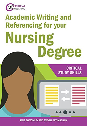 Academic Writing and Referencing for your Nursing Degree (Critical Study Skills)