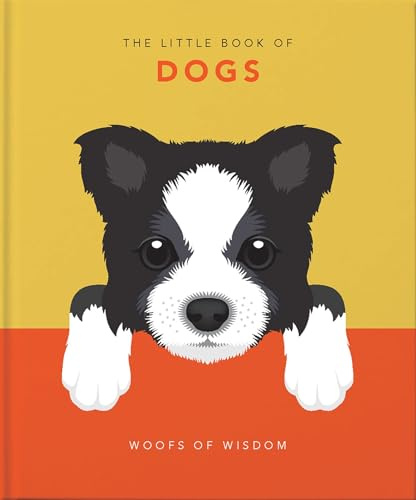 The Little Book of Dogs: Woofs of Wisdom (The Little Books of Lifestyle, Reference & Pop Culture, 5)