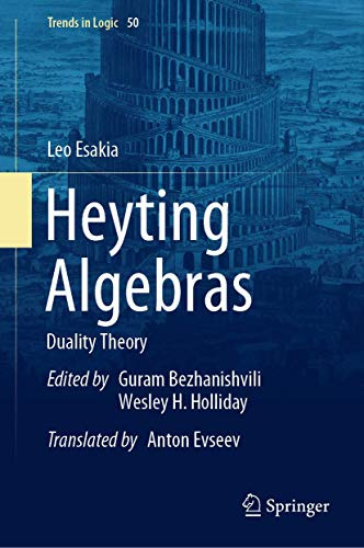 Heyting Algebras: Duality Theory (Trends in Logic, 50)