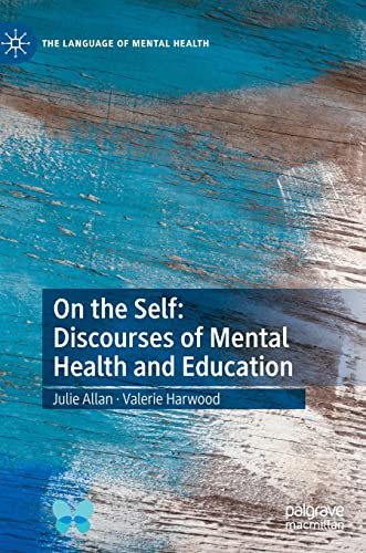 On the Self: Discourses of Mental Health and Education (The Language of Mental Health)