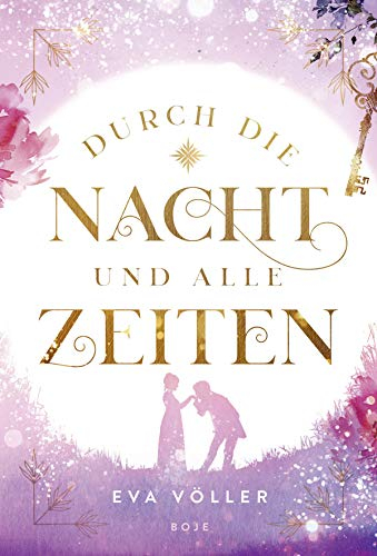 Durch die Nacht und alle Zeiten: Nominiert für den DELIA-Literaturpreis Junge Liebe 2022 (Shortlist)