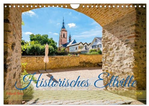 Historisches Eltville (Wandkalender 2026 DIN A4 quer), CALVENDO Monatskalender: Professionelle Fotos zeigen den sehr sehenswerten, historischen ... Architektur im Rheingau (CALVENDO Orte)