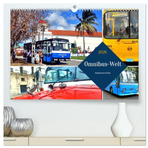 Omnibus-Welt - Autobusse in Kuba (hochwertiger Premium Wandkalender 2026 DIN A2 quer), Kunstdruck in Hochglanz: Busse aus aller Welt unterwegs in Kuba (CALVENDO Mobilitaet)