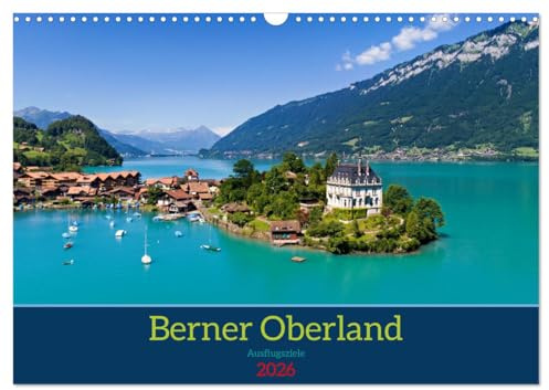 Berner Oberland - Ausflugsziele (Wandkalender 2026 DIN A3 quer), CALVENDO Monatskalender: Berner Oberland - Dein Tor zu unvergesslichen Ausflügen (CALVENDO Orte)