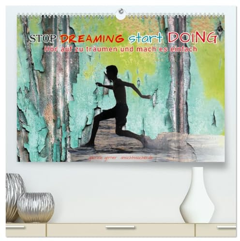 Stop dreaming start doing - Hör auf zu träumen und mach es einfach (hochwertiger Premium Wandkalender 2026 DIN A2 quer), Kunstdruck in Hochglanz: Ein ... farbig, anspruchsvoll! (CALVENDO Lifestyle)