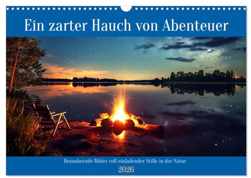 Ein zarter Hauch von Abenteuer (Wandkalender 2026 DIN A3 quer), CALVENDO Monatskalender: Eine Hommage an Flucht aus dem lauten Alltag in die Natur (CALVENDO Natur)