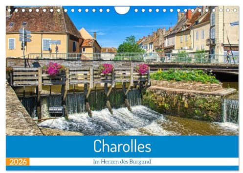 Charolles - Im Herzen des Burgund (Wandkalender 2026 DIN A4 quer), CALVENDO Monatskalender: Spaziergang durch die Heimat der Charolais Rinder (CALVENDO Orte)