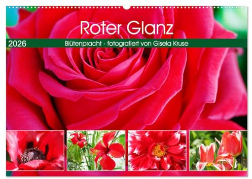 Roter Glanz Blütenpracht (Wandkalender 2026 DIN A2 quer), CALVENDO Monatskalender: Rot, die warme, leuchtende Farbe der Blumenwelt (CALVENDO Natur)