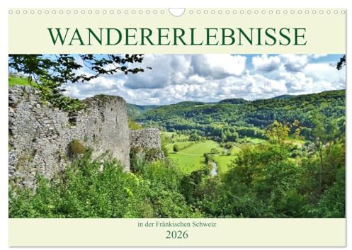 Wandererlebnisse in der Fränkischen Schweiz (Wandkalender 2026 DIN A3 quer), CALVENDO Monatskalender: Natur ganz nah! (CALVENDO Orte)