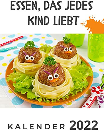 Essen, das jedes Kind liebt: Kalender 2022