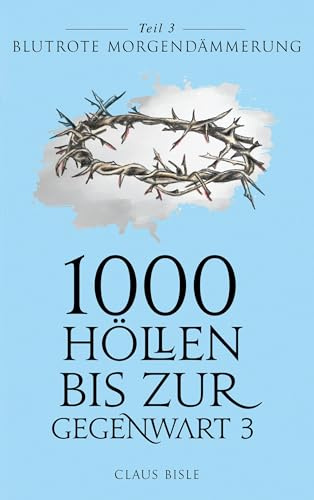 1000 Höllen bis zur Gegenwart III: Blutrote Morgendämmerung