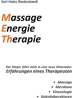 Massage Energie Therapie METh: Der Körper führt mich in eine neue Dimension: Erfahrungen eines Therapeuten