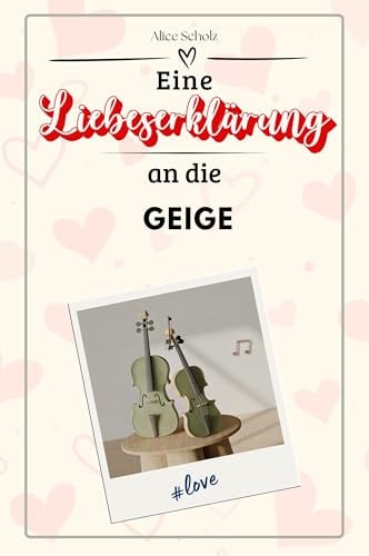 Eine Liebeserklärung an die Geige - Die große Hommage - das perfekte Geschenk für Weihnachten und Geburtstag und jeden Anlass