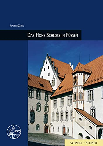 Das Hohe Schloss in Füssen: Burgenführer Bd. 25 (Burgen, Schlösser und Wehrbauten in Mitteleuropa, Band 25)