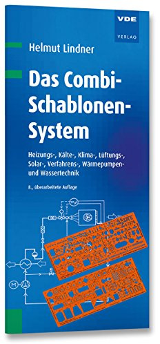 Das Combi-Schablonen-System: Heizungs-, Kälte-, Klima-, Lüftungs-, Solar-, Verfahrens-, Wärmepumpen und Wassertechnik