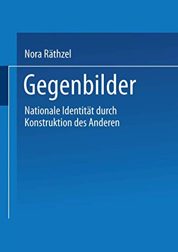 Gegenbilder. Nationale Identität durch Konstruktion des Anderen